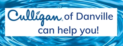 Culligan of Danville can help you!